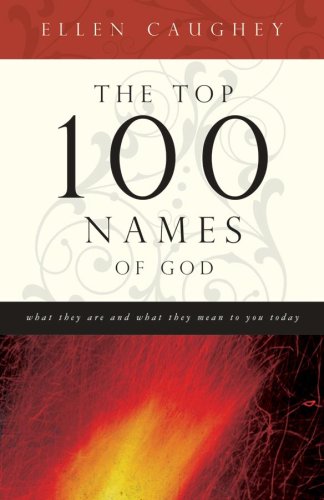 Imagen de archivo de The Top 100 Names Of God: What They Are and What They Mean to You Today a la venta por HPB-Ruby