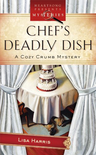 Chef's Deadly Dish (Cozy Crumb, Book 3) (9781602603059) by Harris, Lisa