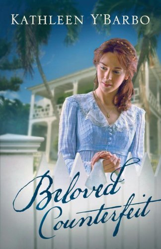 Beloved Counterfeit: Fairweather Keys Series #3 (Truly Yours Romance Series #33) (9781602603424) by Y'Barbo, Kathleen
