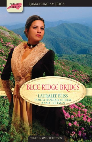 Blue Ridge Brides (9781602604131) by Lauralee Bliss; Lynn A. Coleman; Tamela Hancock Murray