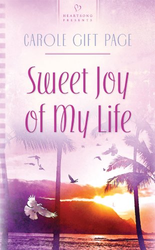 Sweet Joy of My Life (Hawaiian Contemporary Series #3) (Heartsong Presents #849) (9781602604360) by Page, Carole Gift