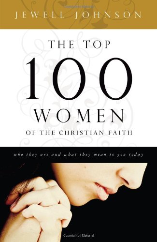 Beispielbild fr The Top 100 Women of the Christian Faith zum Verkauf von Front Cover Books