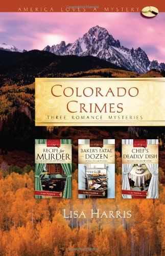 Stock image for Colorado Crimes: Recipe for Murder / Baker's Fatal Dozen / Chef's Deadly Dish (Cozy Crumb Mystery Series, America Loves a Mystery) for sale by Your Online Bookstore