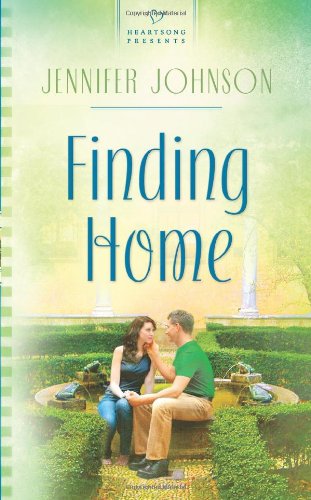 Finding Home (HEARTSONG PRESENTS - CONTEMPORARY) (9781602605602) by Johnson, Jennifer