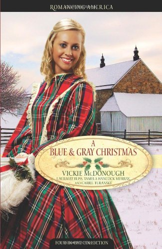 9781602605657: A Blue and Gray Christmas: Till Death Do Us Part/ Courage of the Heart/ Shelter in the Storm/ Beloved Enemy (Romancing America)
