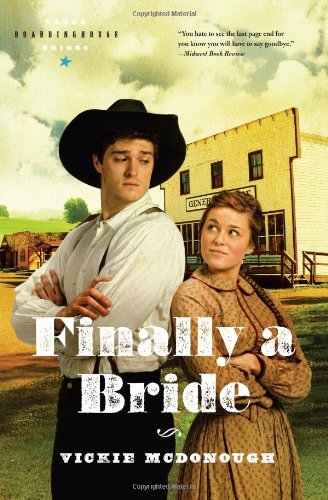 Finally a Bride (Texas Boardinghouse Brides, Book 3) (9781602606494) by McDonough, Vickie