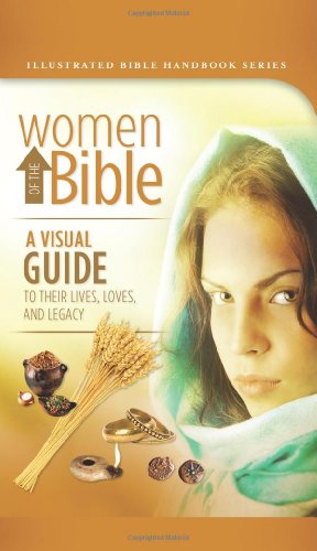 9781602606500: Women of the Bible: A Visual Guide to Their Lives, Loves, and Legacy