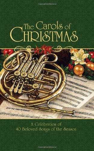 Beispielbild fr The Carols of Christmas : A Celebration of 40 Beloved Songs of the Season zum Verkauf von Better World Books