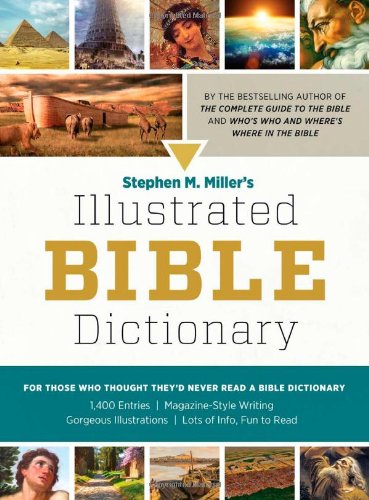 Beispielbild fr Stephen M. Miller's Illustrated Bible Dictionary : For Those Who Thought They'd Never Read a Bible Dictionary zum Verkauf von Better World Books