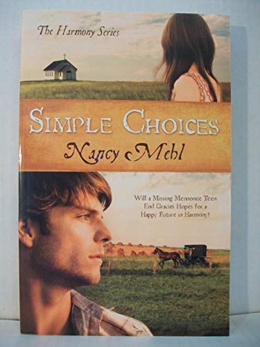 Beispielbild fr Simple Choices: Will a Missing Mennonite Teen End Gracie's Hopes for a Happy Future in Harmony? (The Harmony Series) zum Verkauf von SecondSale