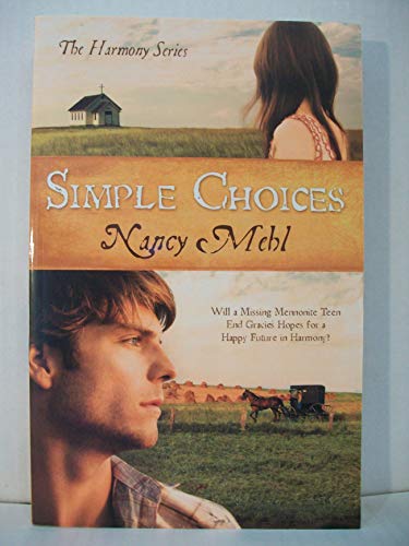 9781602607828: Simple Choices: Will a Missing Mennonite Teen End Gracie's Hopes for a Happy Future in Harmony? (Harmony Series)