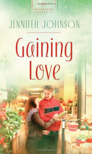 Gaining Love (Heartsong Presents #901) (9781602608474) by Johnson, Jennifer