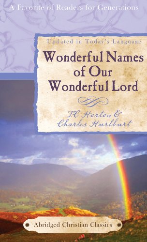 Wonderful Names of Our Wonderful Lord (Abridged Christian Classics) (9781602608566) by Hurlburt, Charles; Horton, T C