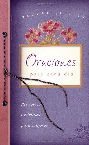 Beispielbild fr Oraciones para cada dia: Everyday Prayers (Spiritual Refreshment for Women) (Spanish Edition) zum Verkauf von HPB Inc.