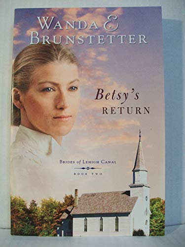 Betsy's Return (Brides of Lehigh Canal, Book 2) - Brunstetter, Wanda E.