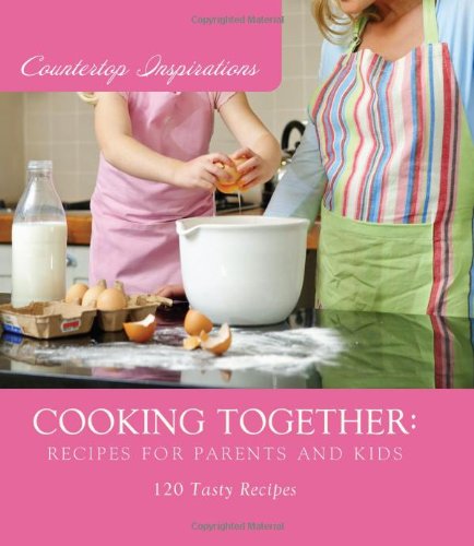 Stock image for Cooking Together: Recipes for Parents and Kids (Countertop Inspirations) for sale by Half Price Books Inc.