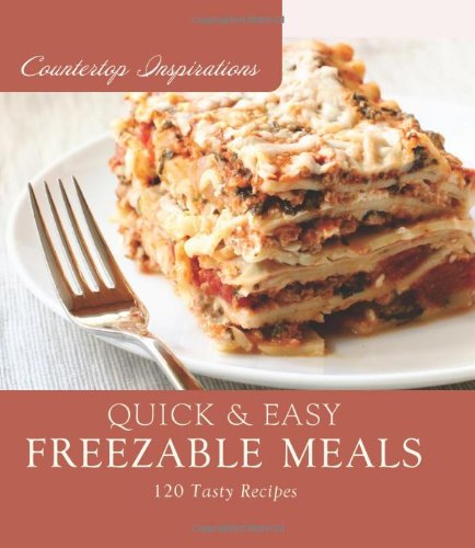 Stock image for Quick and Easy Freezable Meals (Countertop Inspirations) for sale by SecondSale