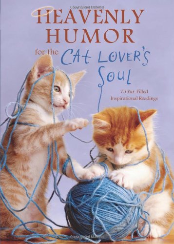 Stock image for Heavenly Humor for the Cat Lover's Soul: 75 Fur-Filled Inspirational Readings for sale by Ergodebooks