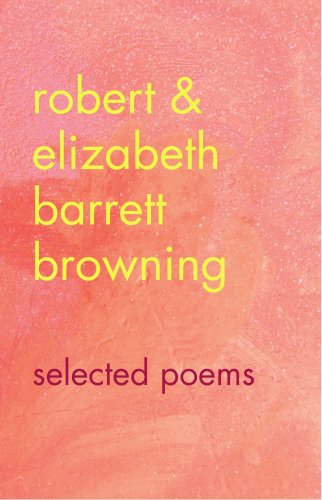 Stock image for Robert & Elizabeth Barrett Browning: Selected Poems for sale by HPB-Ruby