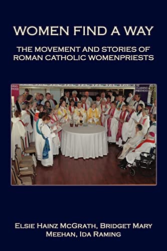 Stock image for Women Find A Way: The Movement and Stories of Roman Catholic Womenpriests for sale by WorldofBooks
