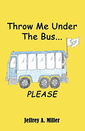 Stock image for Throw Me Under the Bus.Please for sale by Lucky's Textbooks