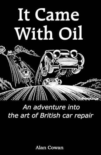 Stock image for It Came With Oil - An Adventure into the Art of British Car Repair for sale by Revaluation Books