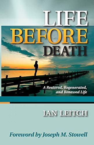 Imagen de archivo de Life Before Death: A Restored, Regenerated, and Renewed Life a la venta por Half Price Books Inc.