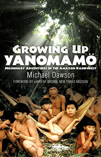 Stock image for Growing Up Yanomamo: Missionary Adventures in the Amazon Rainforest for sale by Reliant Bookstore