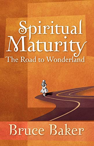 Imagen de archivo de Spiritual Maturity: The Road to Wonderland a la venta por Half Price Books Inc.