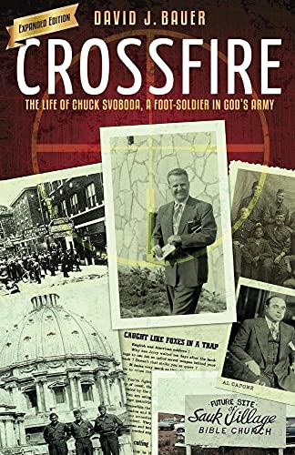 Imagen de archivo de Crossfire: The Life of Chuck Svoboda, a Foot-Soldier in God's Army a la venta por Reliant Bookstore