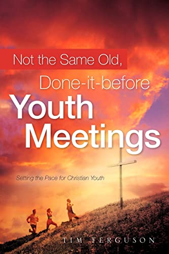 Stock image for Not the Same Old, Done-It-Before Youth Meetings for sale by Better World Books