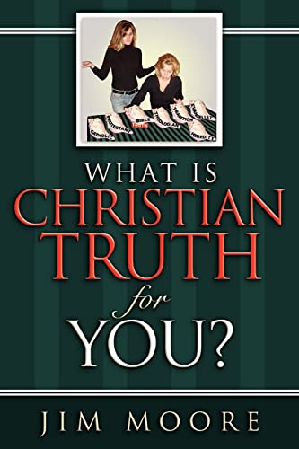 What is CHRISTIAN TRUTH for You? (9781602660892) by Moore, Jim