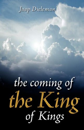 The Coming of the King of Kings - Jaap Dieleman