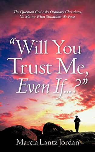 Will You Trust Me, Even If - Marcia Lantz Jordan