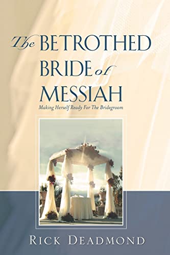 The Bethrothed Bride of Messiah - Deadmond, Rick