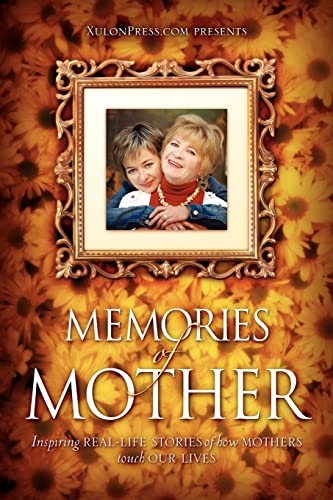 Stock image for Memories of Mother Inspiring RealLife Stories of How Mothers Touch Our Lives for sale by PBShop.store US