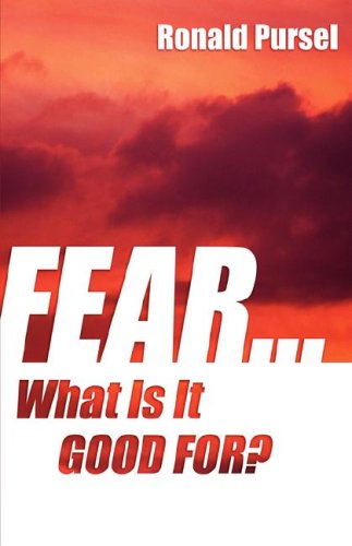 Stock image for FEAR . . . WHAT IS IT GOOD FOR? for sale by Ergodebooks