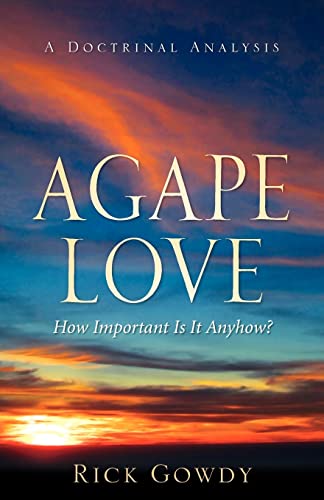 9781602663299: Agape-Love How Important Is It Anyhow? (a doctrinal analysis)