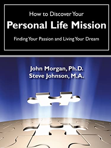 How to Discover Your Personal Life Mission (9781602664746) by Morgan, John; Johnson, Steve