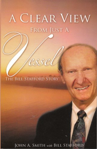 Stock image for A Clear View from just a Vessel (The Bill Stafford Story) for sale by Christian Book Store