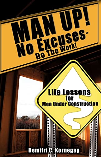 9781602666115: Man Up! No Excuses - Do the Work!