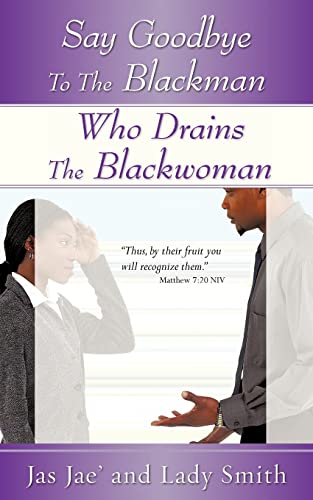 Stock image for Say Goodbye to the Blackman Who Drains the Blackwoman for sale by Better World Books