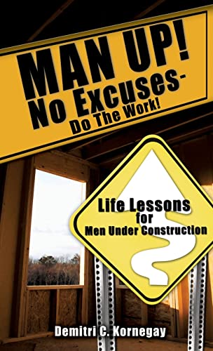 9781602667488: Man Up! No Excuses - Do The Work