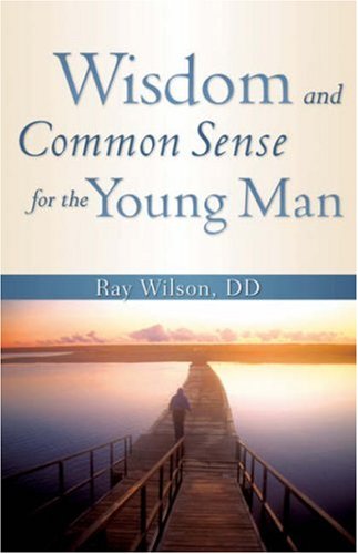 Beispielbild fr WISDOM AND COMMON SENSE FOR THE YOUNG MAN zum Verkauf von Irish Booksellers