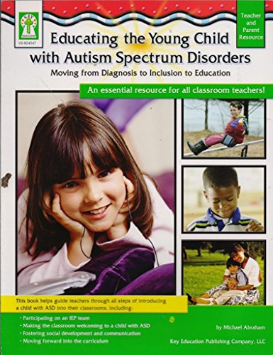 Beispielbild fr Educating the Young Child with Autism Spectrum Disorders : Moving from Diagnosis to Inclusion to Education zum Verkauf von Better World Books