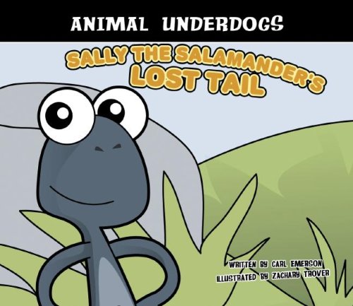 Beispielbild fr Sally the Salamander's Lost Tail (Animal Underdogs) zum Verkauf von Irish Booksellers