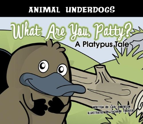 Beispielbild fr What Are You, Patty?: A Platypus Tale (Animal Underdogs) zum Verkauf von Goodwill