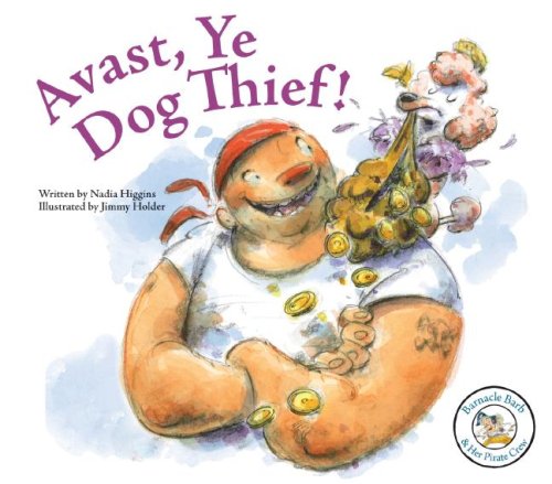 Stock image for Avast, Ye Dog Thief! (Barnacle Barb & Her Pirate Crew) for sale by Ergodebooks