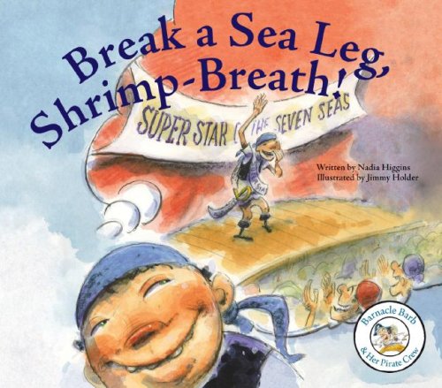 Stock image for Break a Sea Leg, Shrimp-Breath! (Barnacle Barb & Her Pirate Crew) for sale by HPB-Emerald
