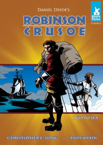 Imagen de archivo de Robinson Crusoe: I Go to Sea (Short Tales Classics) a la venta por Ergodebooks